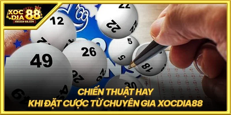 Chiến thuật hay khi đặt cược từ chuyên gia XOCDIA88