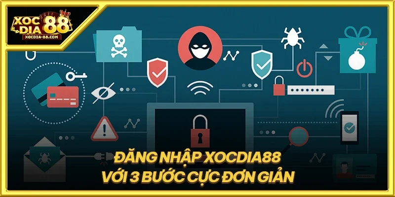 Đăng nhập XOCDIA88 với 3 bước cực đơn giản