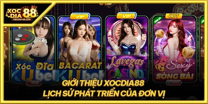Giới thiệu XOCDIA88 - Lịch sử phát triển của đơn vị