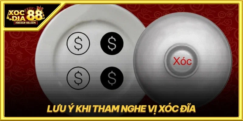 Lưu ý khi tham nghe vị xóc đĩa