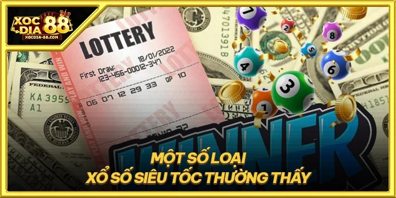 Một số loại xổ số siêu tốc thường thấy