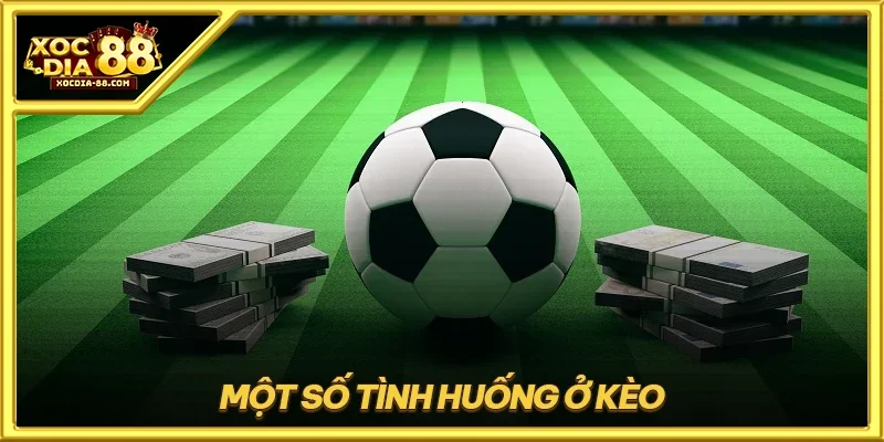 Một số tình huống ở kèo