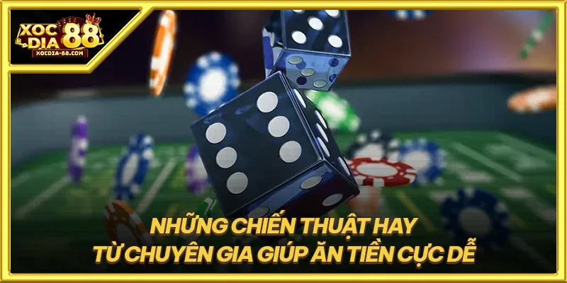 Những chiến thuật hay từ chuyên gia giúp ăn tiền cực dễ