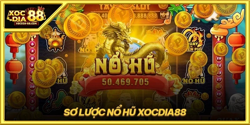 Sơ lược nổ hũ XOCDIA88